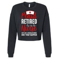 Proud Retired Nurse Just Like Regular Nurse Only Way Happier Cropped Pullover Crew
