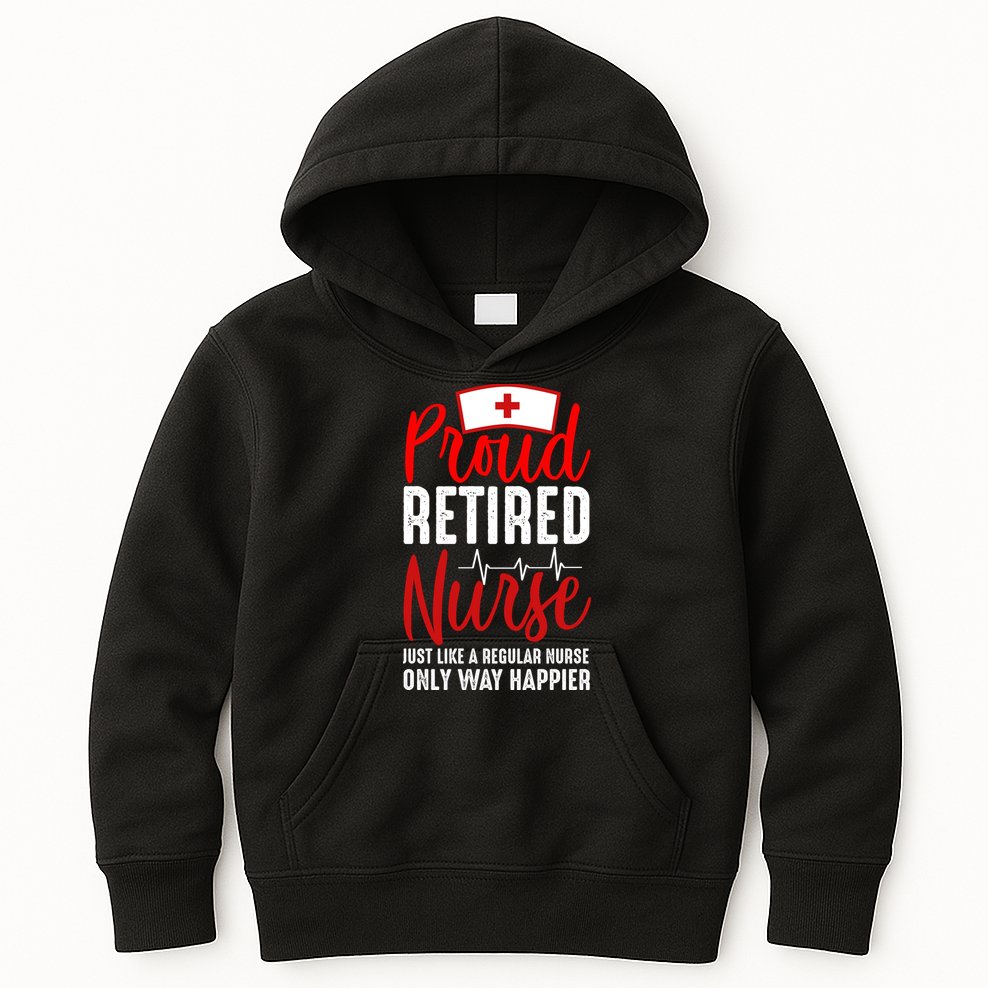 Proud Retired Nurse Just Like Regular Nurse Only Way Happier Kids Hoodie
