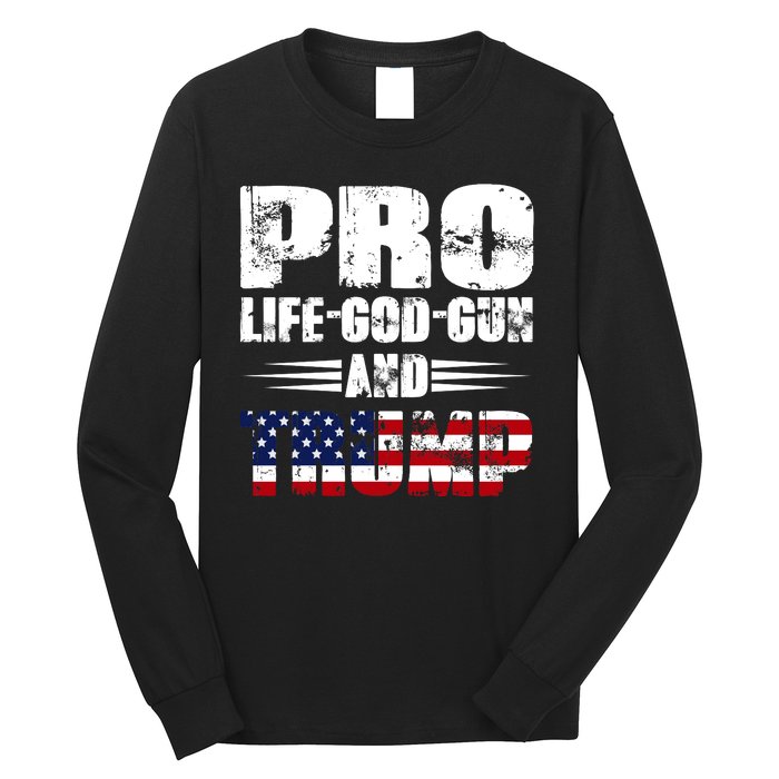 Pro Life God Gun And Trump Long Sleeve Shirt