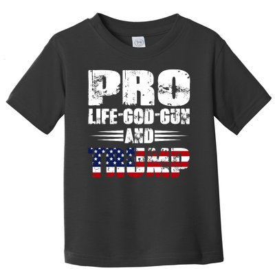 Pro Life God Gun And Trump Toddler T-Shirt