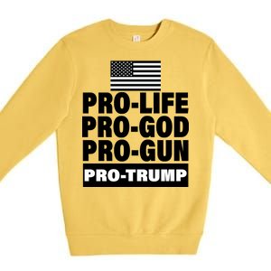 Pro-Life Pro-God Pro-Gun Pro-Trump Premium Crewneck Sweatshirt