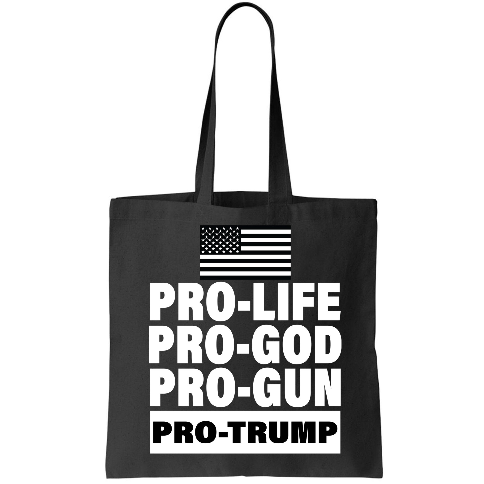 Pro-Life Pro-God Pro-Gun Pro-Trump Bag