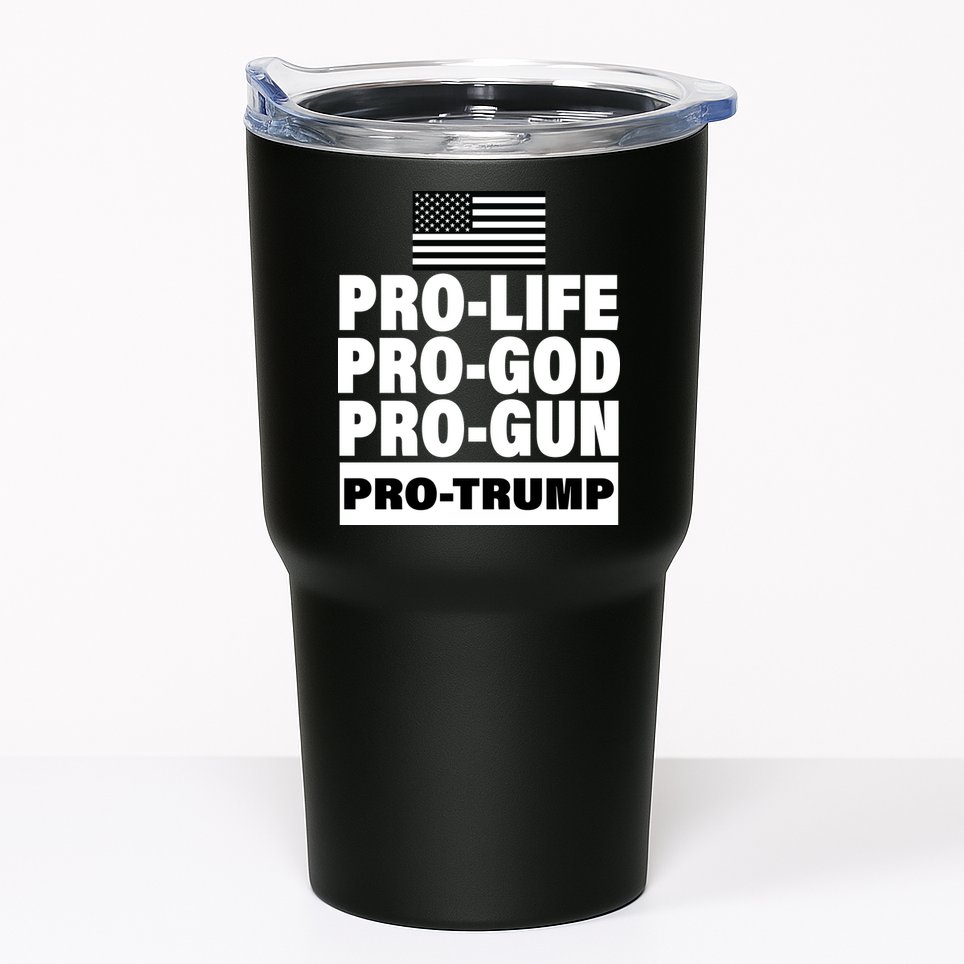 Pro-Life Pro-God Pro-Gun Pro-Trump Tumbler