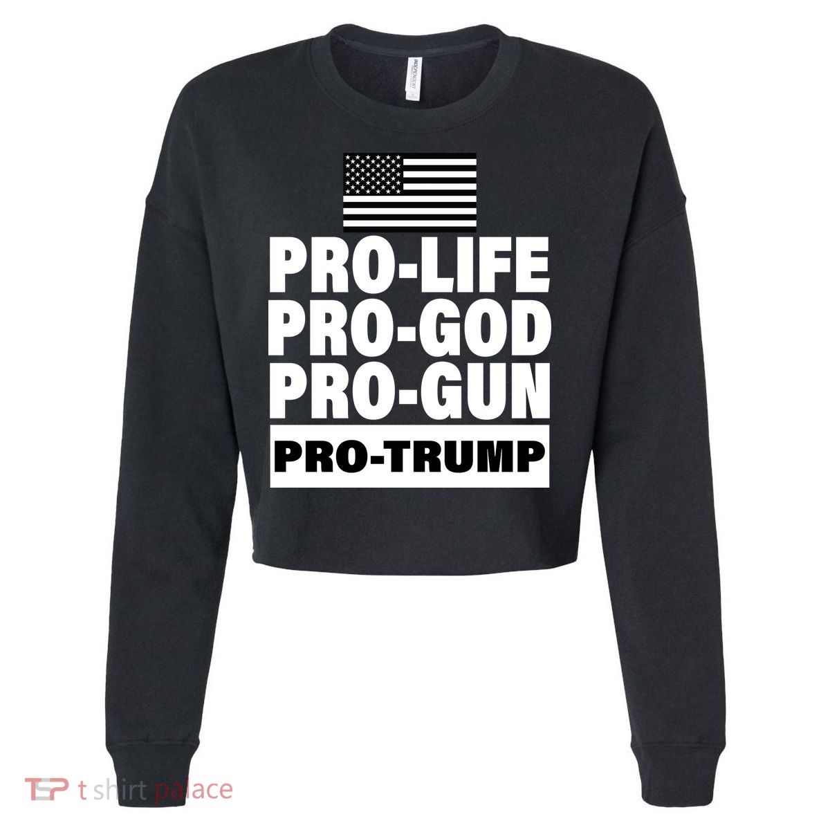 Pro-Life Pro-God Pro-Gun Pro-Trump Cropped Pullover Crew