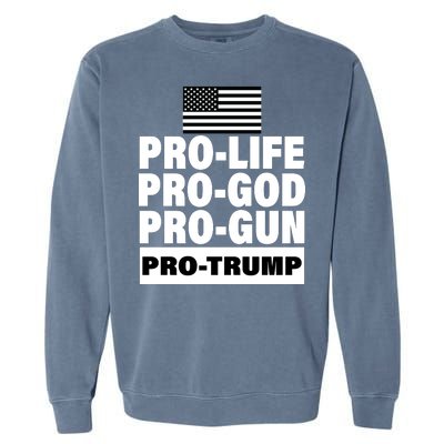 Pro-Life Pro-God Pro-Gun Pro-Trump Garment-Dyed Sweatshirt