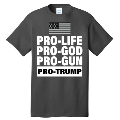 Pro-Life Pro-God Pro-Gun Pro-Trump Tall T-Shirt