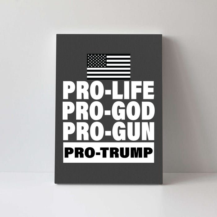 Pro-Life Pro-God Pro-Gun Pro-Trump Canvas