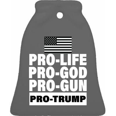 Pro-Life Pro-God Pro-Gun Pro-Trump Ceramic Bell Ornament