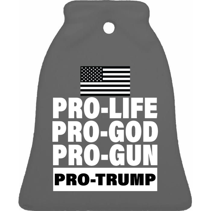 Pro-Life Pro-God Pro-Gun Pro-Trump Ceramic Bell Ornament