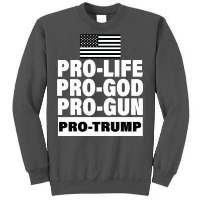 Pro-Life Pro-God Pro-Gun Pro-Trump Tall Sweatshirt