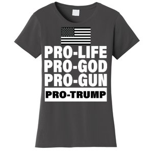 Pro-Life Pro-God Pro-Gun Pro-Trump Women's T-Shirt