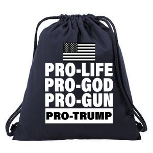 Pro-Life Pro-God Pro-Gun Pro-Trump Drawstring Bag