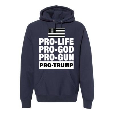 Pro-Life Pro-God Pro-Gun Pro-Trump Premium Hoodie