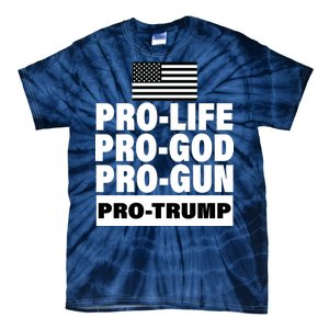 Pro-Life Pro-God Pro-Gun Pro-Trump Tie-Dye T-Shirt