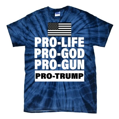 Pro-Life Pro-God Pro-Gun Pro-Trump Tie-Dye T-Shirt