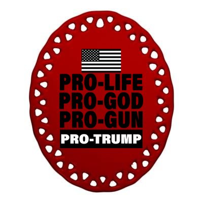 Pro-Life Pro-God Pro-Gun Pro-Trump Ceramic Oval Ornament