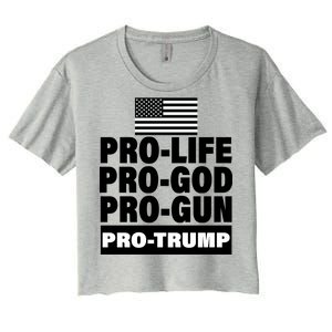 Pro-Life Pro-God Pro-Gun Pro-Trump Women's Crop Top Tee