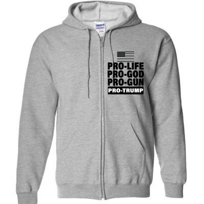 Pro-Life Pro-God Pro-Gun Pro-Trump Full Zip Hoodie