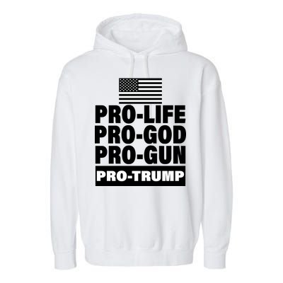 Pro-Life Pro-God Pro-Gun Pro-Trump Garment-Dyed Fleece Hoodie