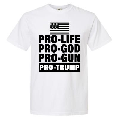 Pro-Life Pro-God Pro-Gun Pro-Trump Garment-Dyed Heavyweight T-Shirt