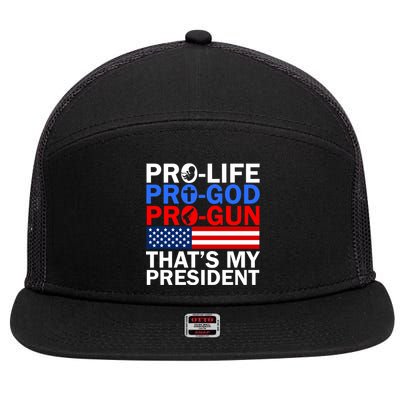 Pro-Life Pro-God Pro-Gun That's My President 7 Panel Mesh Trucker Snapback Hat