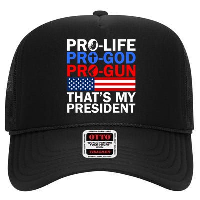 Pro-Life Pro-God Pro-Gun That's My President High Crown Mesh Back Trucker Hat