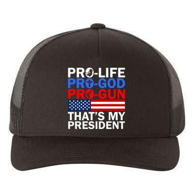 Pro-Life Pro-God Pro-Gun That's My President Yupoong Adult 5-Panel Trucker Hat