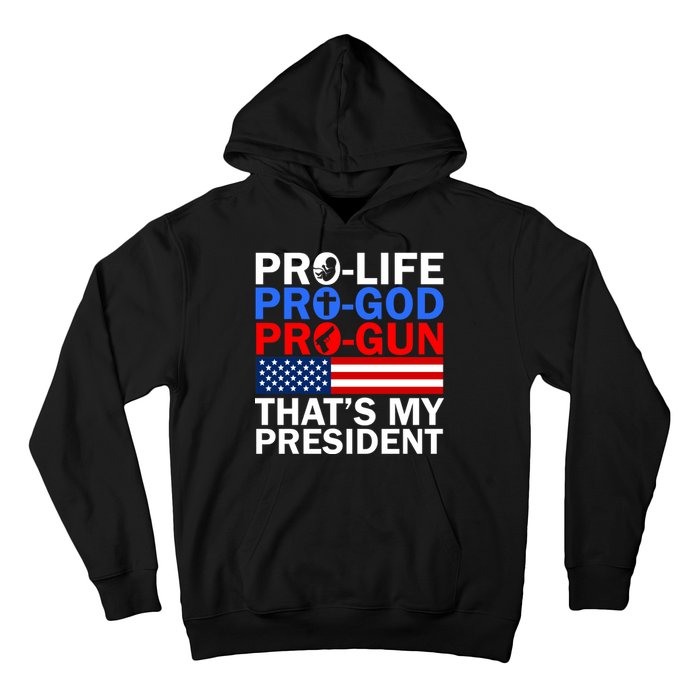 Pro-Life Pro-God Pro-Gun That's My President Hoodie