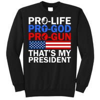 Pro-Life Pro-God Pro-Gun That's My President Sweatshirt