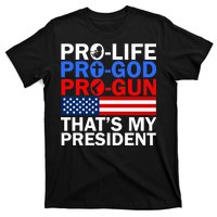 Pro-Life Pro-God Pro-Gun That's My President T-Shirt