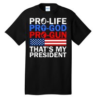 Pro-Life Pro-God Pro-Gun That's My President Tall T-Shirt