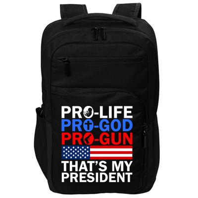 Pro-Life Pro-God Pro-Gun That's My President Impact Tech Backpack