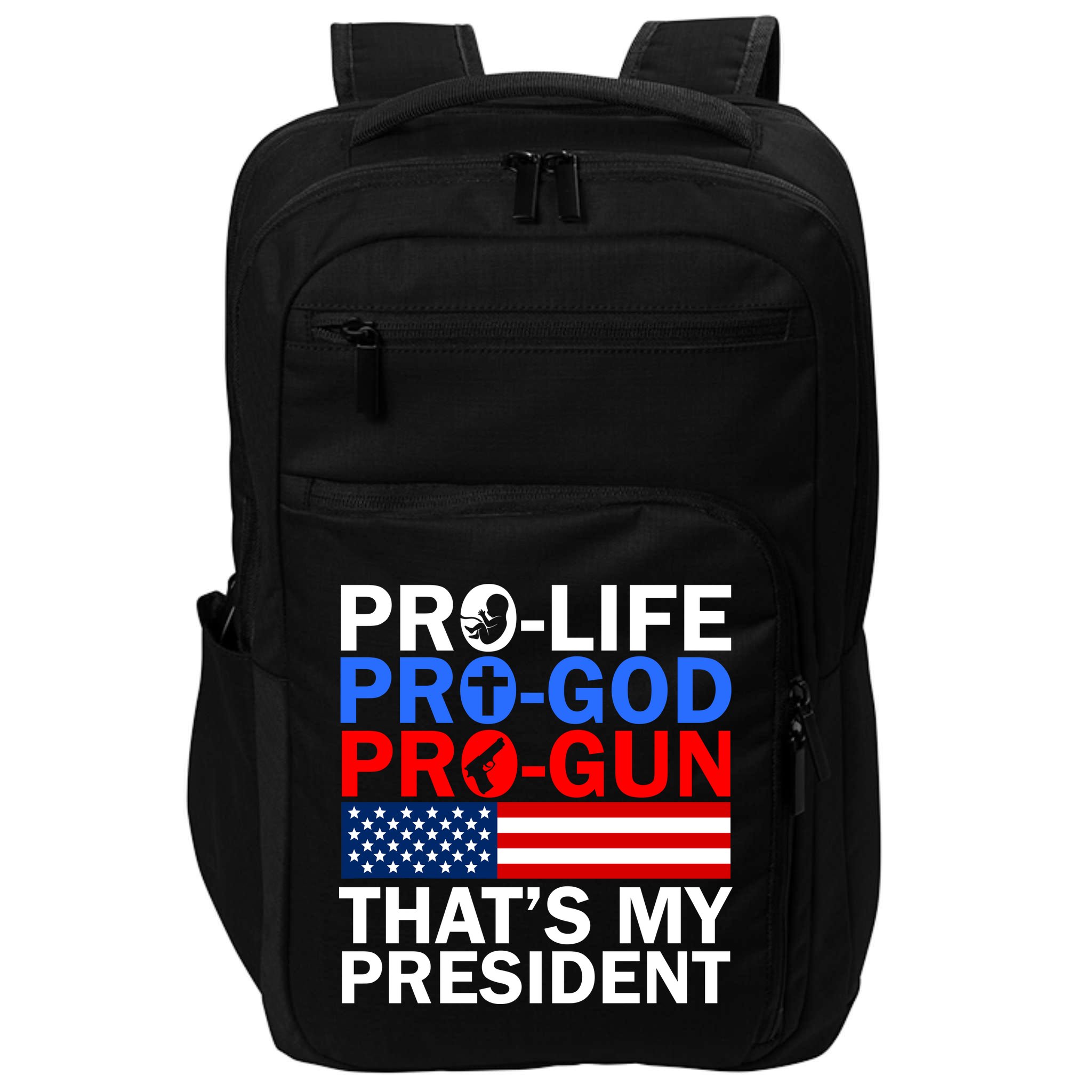 Pro-Life Pro-God Pro-Gun That's My President Impact Tech Backpack