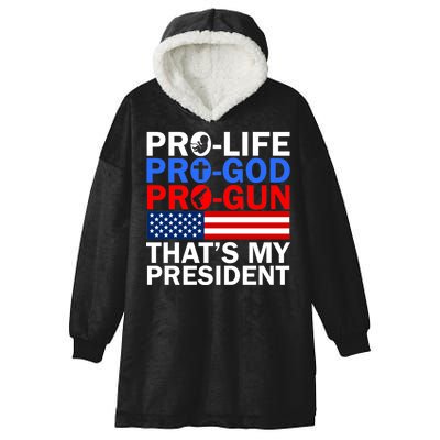 Pro-Life Pro-God Pro-Gun That's My President Hooded Wearable Blanket