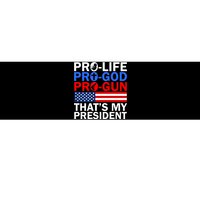 Pro-Life Pro-God Pro-Gun That's My President Bumper Sticker