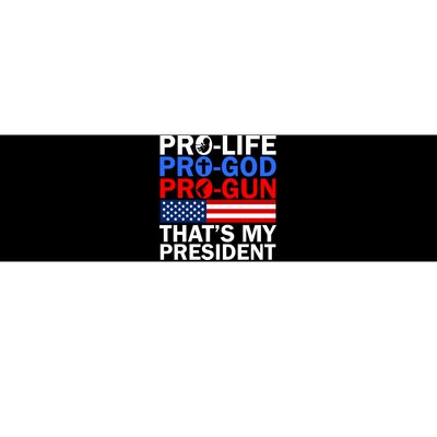 Pro-Life Pro-God Pro-Gun That's My President Bumper Sticker