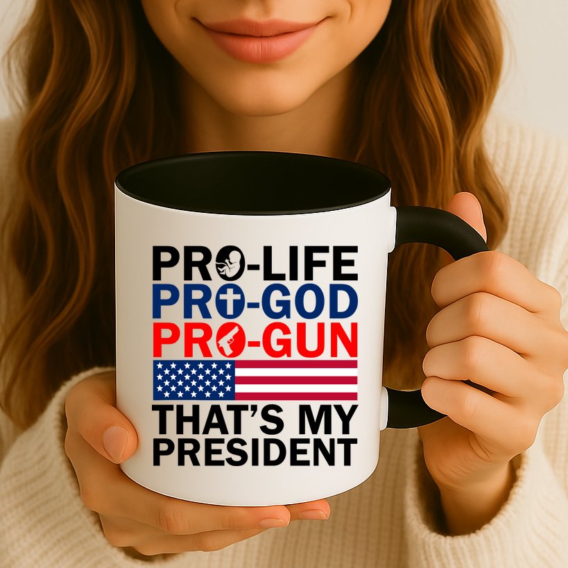 Pro-Life Pro-God Pro-Gun That's My President Mug