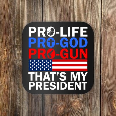 Pro-Life Pro-God Pro-Gun That's My President Coaster