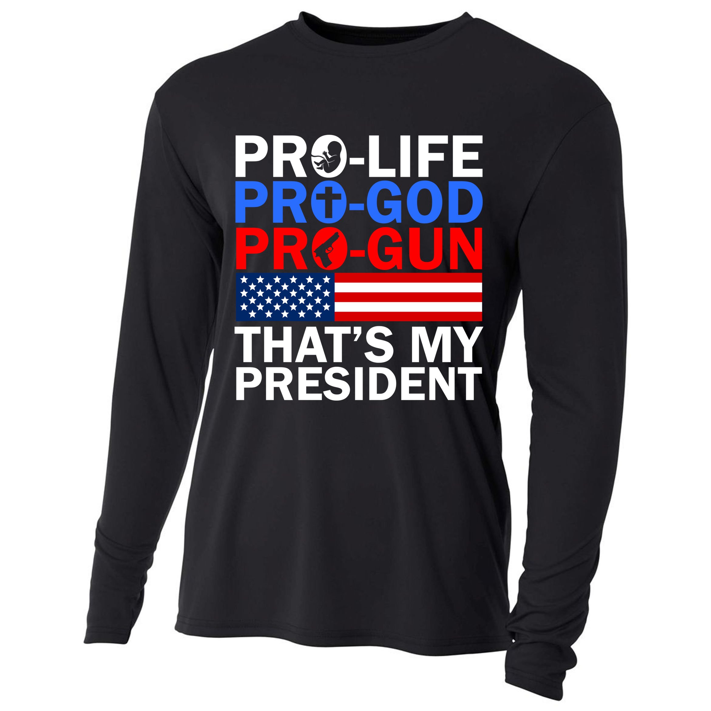 Pro-Life Pro-God Pro-Gun That's My President Cooling Performance Long Sleeve Crew