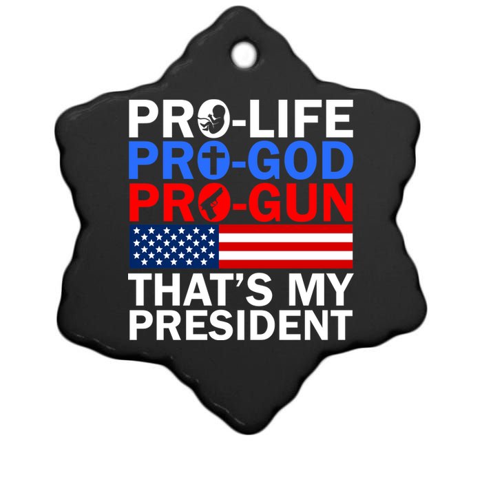 Pro-Life Pro-God Pro-Gun That's My President Ceramic Star Ornament