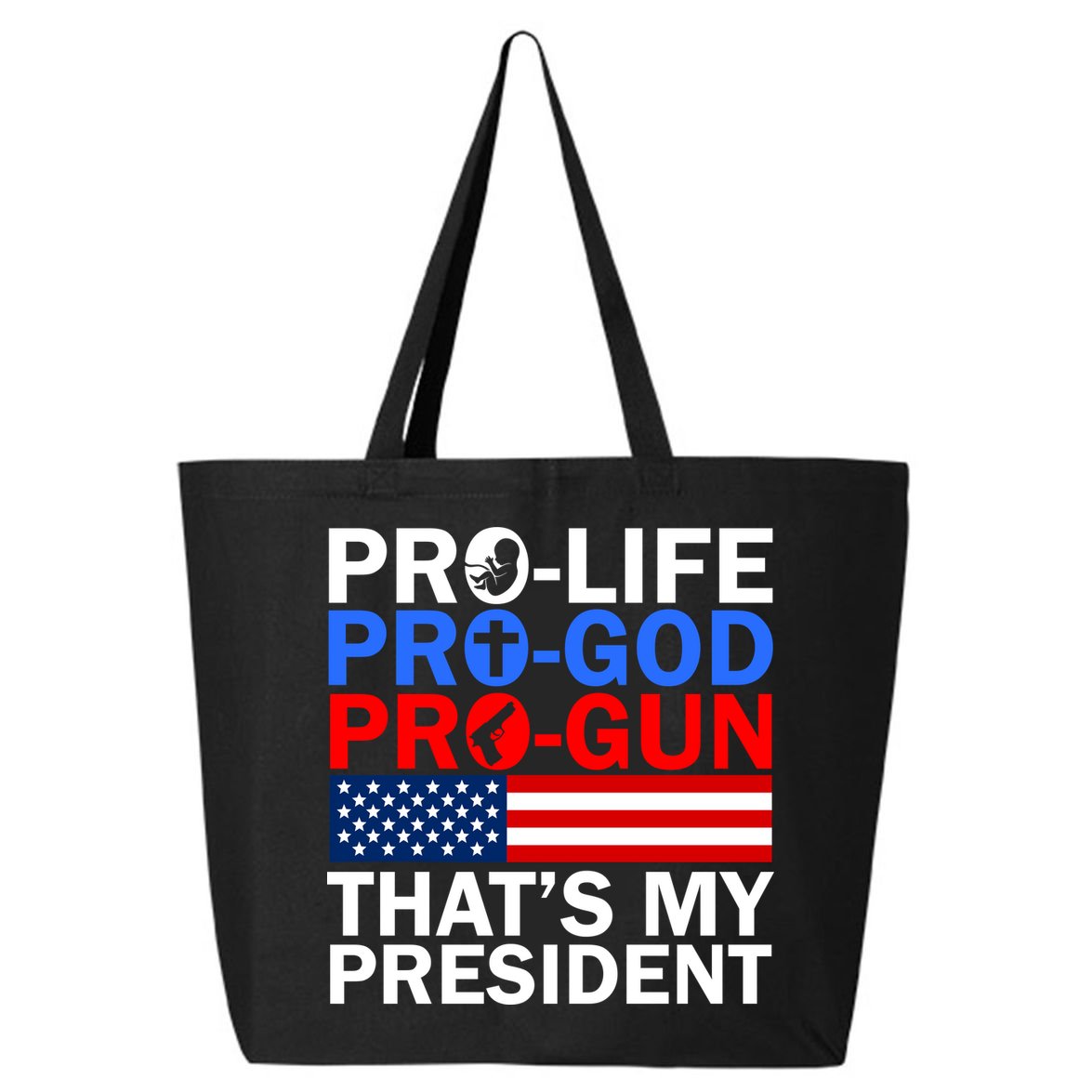 Pro-Life Pro-God Pro-Gun That's My President 25L Jumbo Tote