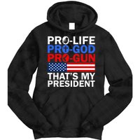 Pro-Life Pro-God Pro-Gun That's My President Tie Dye Hoodie