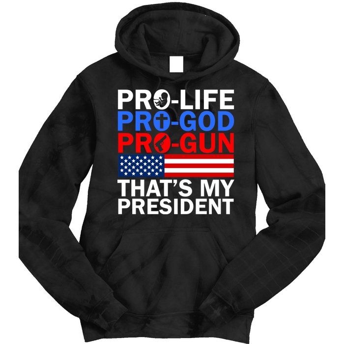 Pro-Life Pro-God Pro-Gun That's My President Tie Dye Hoodie