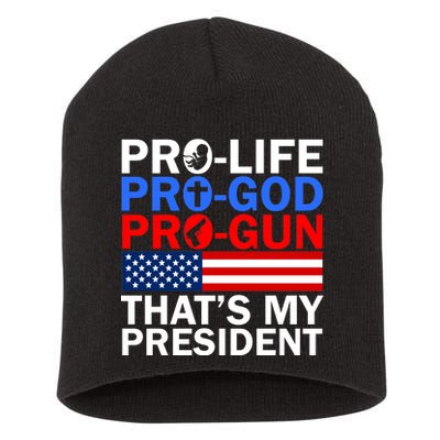 Pro-Life Pro-God Pro-Gun That's My President Short Acrylic Beanie