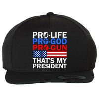 Pro-Life Pro-God Pro-Gun That's My President Wool Snapback Cap