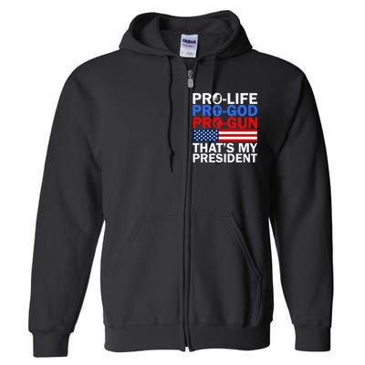 Pro-Life Pro-God Pro-Gun That's My President Full Zip Hoodie