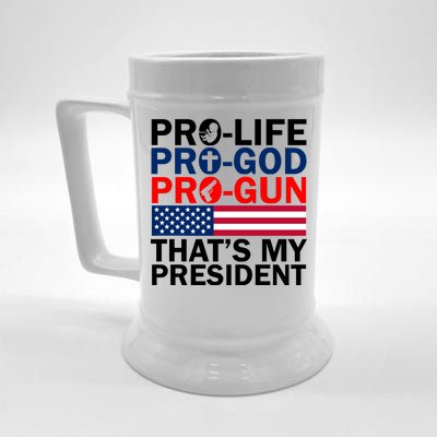 Pro-Life Pro-God Pro-Gun That's My President Beer Stein