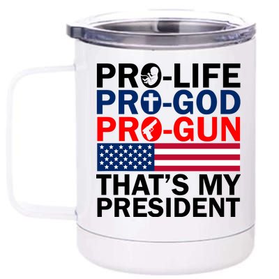 Pro-Life Pro-God Pro-Gun That's My President 12 oz Stainless Steel Tumbler Cup