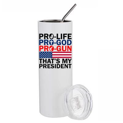 Pro-Life Pro-God Pro-Gun That's My President Stainless Steel Tumbler