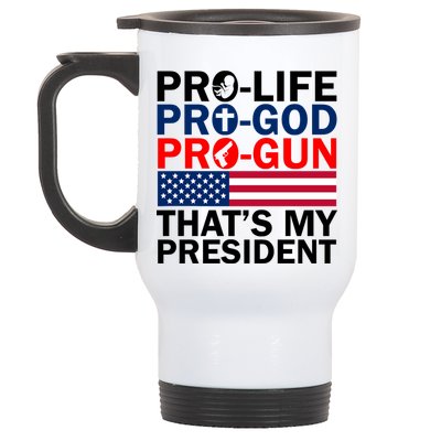 Pro-Life Pro-God Pro-Gun That's My President Stainless Steel Travel Mug